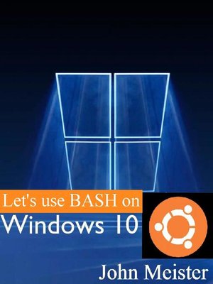 cover image of Let's Use BASH on Windows 10!